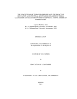 The perceptions of tribal leadership and the impact of education and cultural knowledge:  examining tribal leadership and education within California Native American communities