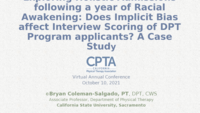 Coleman Salgado B. Exploring holistic admissions following a year of racial awakening: Does implicit bias affect interview scoring of DPT program applicant? A case study.