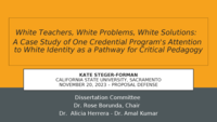 White teachers, white problems, white solutions: A case study of one credential program’s attention to white racial identity development as a pathway to critical pedagogy