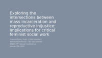 Exploring the intersections between mass incarceration and reproductive in/justice: Implications for critical feminist social work